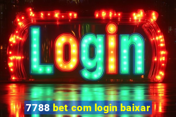 7788 bet com login baixar